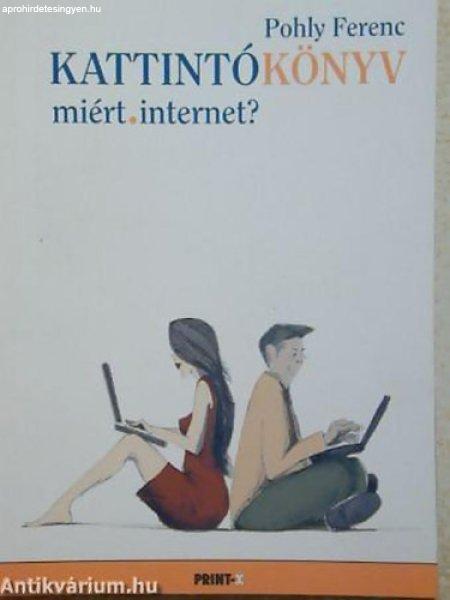 Kattintókönyv – miért.internet? - Pohly Ferenc