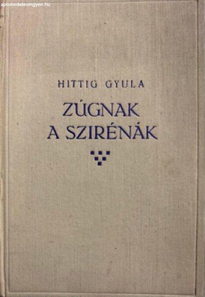 Zúgnak a szirénák - Hittig Gyula