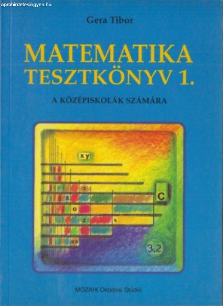 Matematika tesztkönyv 1. (alternatív feladatlapok a középiskolai matematika
tananyaghoz) - Gera Tibor