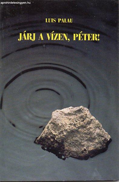 Járj a vízen ,Péter! - Luis Palau