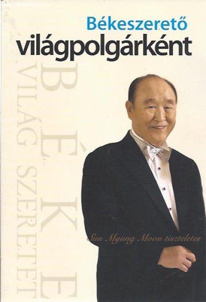 Békeszerető világpolgárként - Sun Myung Moon