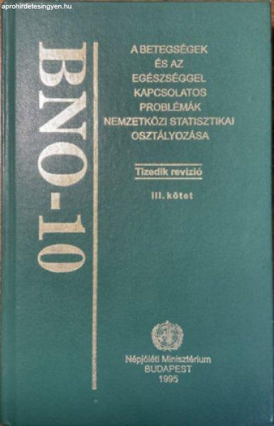 BNO-10 III. - A betegségek és az egészséggel kapcsolatos problémák
nemzetközi statisztikai osztályozása -