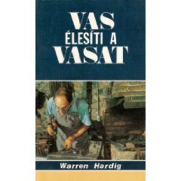 Vas élesíti a vasat - Warren Hardig