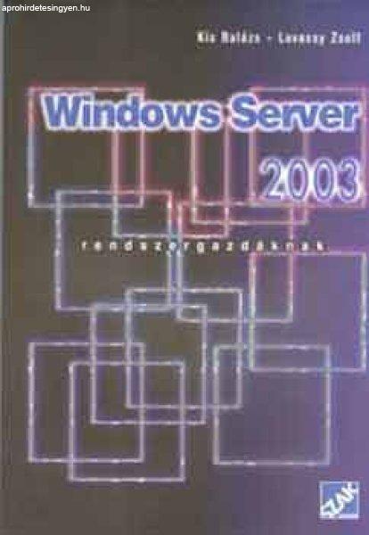 Windows Server 2003. Rendszergazdáknak - Kiss Balázs; Lovassy Zsolt