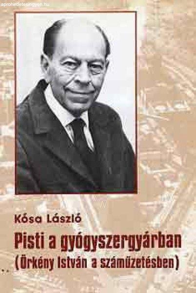 Pisti a gyógyszergyárban (Örkény István a száműzetésben) - Kósa
László