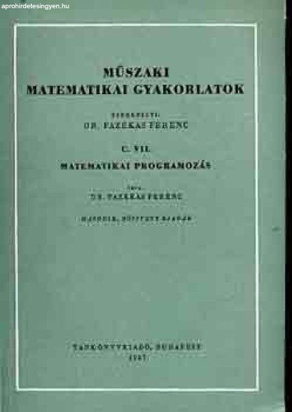 Műszaki matematikai gyakorlatok C. VII.: Matematikai programozás - Dr. Fazekas
Ferenc