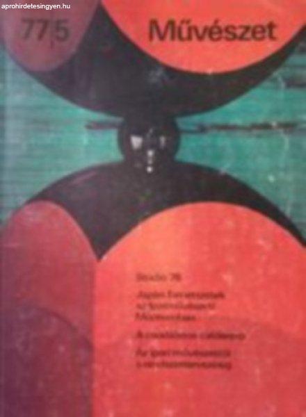 Művészet folyóirat 1977/5. május XVIII. évfolyam 5. szám. - Rideg Gábor
(főszerk.)