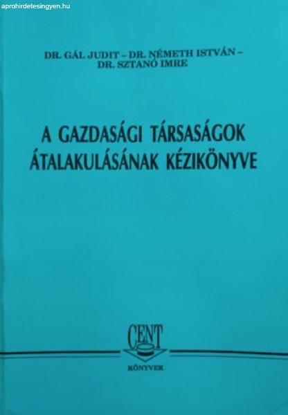 A gazdasági társaságok átalakulásának kézikönyve - Dr. Gál Judit, Dr.
Németh István, Dr. Sztanó Imre