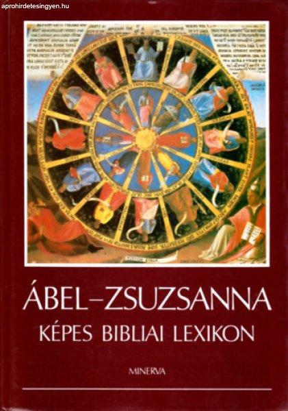 Ábel–Zsuzsanna — Képes bibliai lexikon - Landeszman György (szerk.),
Nyíri Tamás (szerk.), Raj Tamás (szerk.), Scheiber Sándor (szerk.), stb.