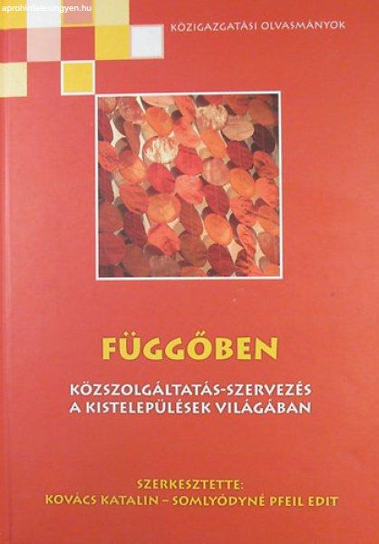 Függőben Közszolgáltatás-szervezás a kistelepülések világában -
Kovács Katalin Somlyódyné Pfeil Edit