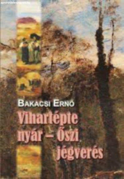 Vihartépte nyár - őszi jégverés - Bakacsi Ernő