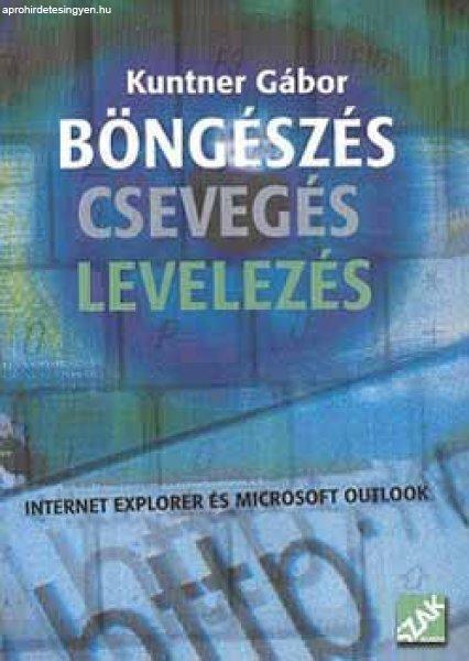 Böngészés-Csevegés-Levelezés - Internet Explorer és Microsoft Outlook -
Kuntner Gábor