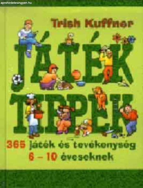 Játék tippek - 365 játék és tevékenység 6-10 éveseknek - Trish Kuffner