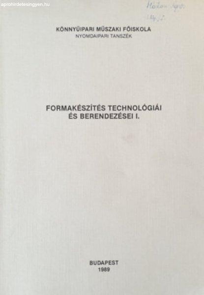 Formakészítés technológiái és berendezései I. - Oláh István (szerk.)