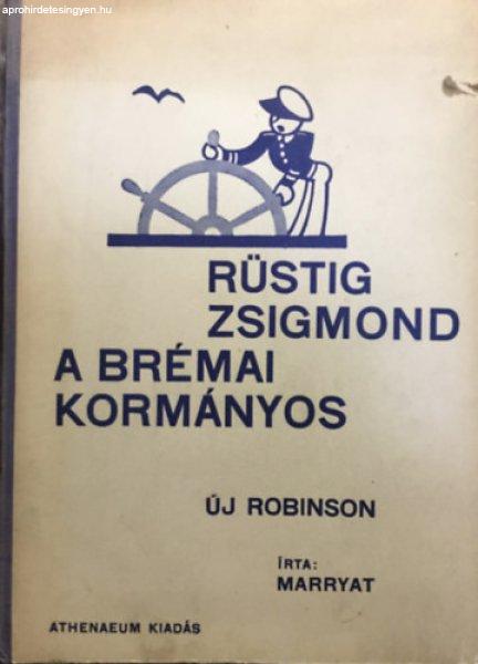 Rüstig Zsigmond a brémai kormányos (Uj Robinson) - Marryat kapitány