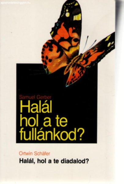 Halál, hol a te fullánkod? + Halál, hol a te diadalod? - Schäfer, Ortwin;
Gerber, Samuel