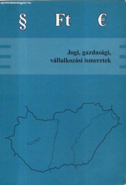 Jogi, gazdasági , vállalkozási ismeretek - Varga Orsolya; Gazsó Anikó