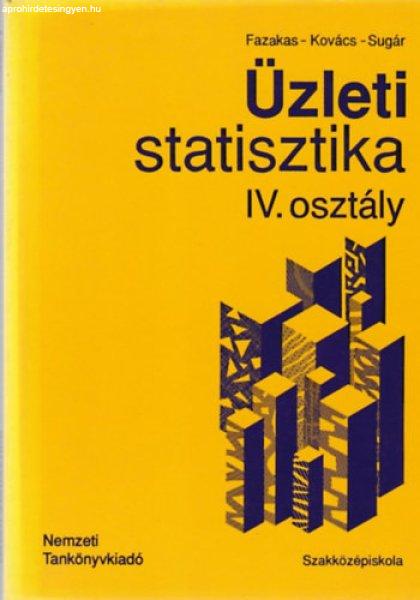 Üzleti statisztika a közgazdasági szakközépiskola IV. osztálya számára -
Dr. Fazekas Gergely - Dr. Kovács Károly - Dr. Sugár András