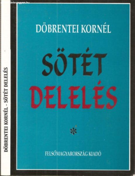 Sötét delelés - Döbrentei Kornél