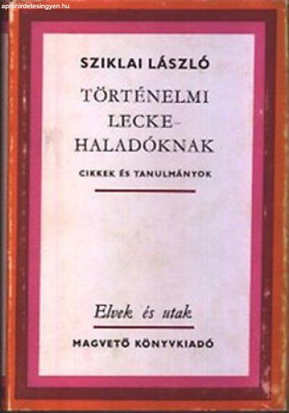 Történelmi lecke - haladóknak (Elvek és utak) - Sziklai László