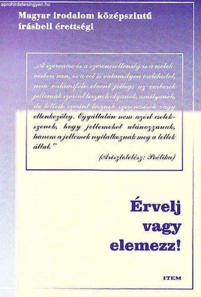 Magyar irodalom középszintű írásbeli érettségi -Érvelj vagy elemezz! -
Maczák Edit (szerk.)