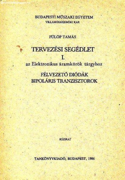 Tervezési segédlet I. - az elektronikus áramkörök tárgyhoz - Fülöp
Tamás