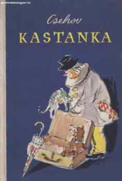 Kastanka - Elbeszélések - Anton Pavlovics Csehov