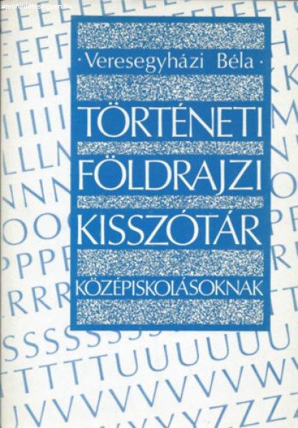 Történeti földrajzi kisszótár - Veresegyházi Béla