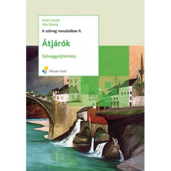 A szöveg vonzásában II. - Átjárók - Irodalmi szöveggyűjtemény - Arató
László-Pála Károly