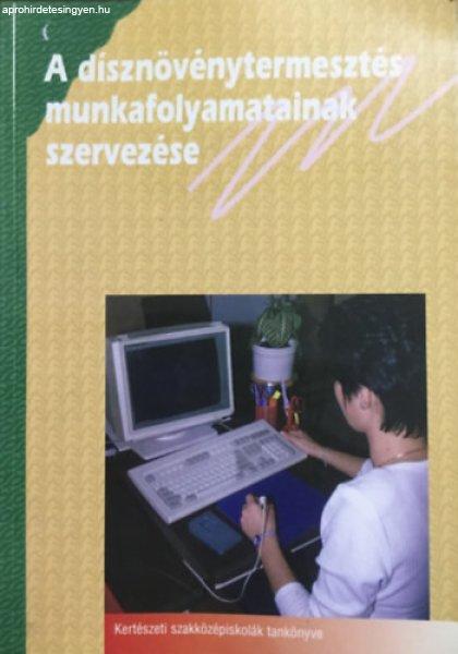 A dísznövénytermesztés munkafolyamatainak szervezése - Dr. Komiszár Lajos;
Schmidt Gábor dr.; Dr. Szántó Matild