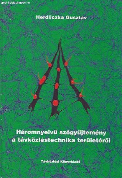 Háromnyelvű szógyűjtemény a távközléstechnika területéről -
Herdliczka Gusztáv