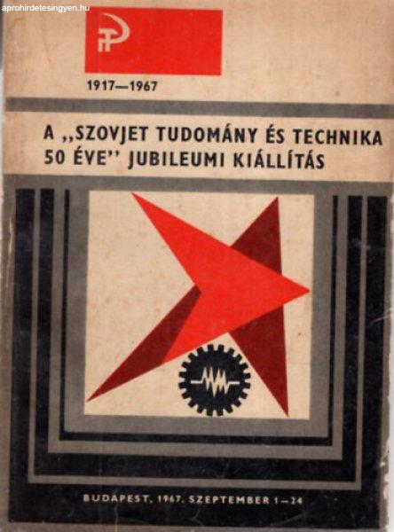 A szovjet tudomány és technika 50 éve Jubileumi kiállítás 1917-1967 -