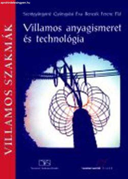 Villamos anyagismeret és technológia - Bencsik; Szentgyörgyiné Gyöngyösi
Éva