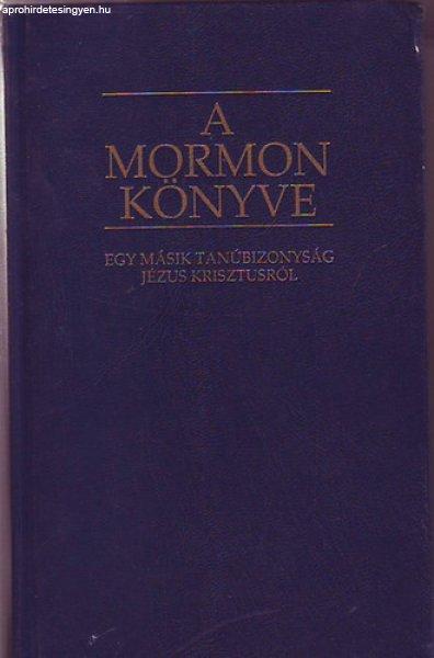 A Mormon könyve - Egy másik tanúbizonyság Jézus Krisztusról - Smith,
Joseph