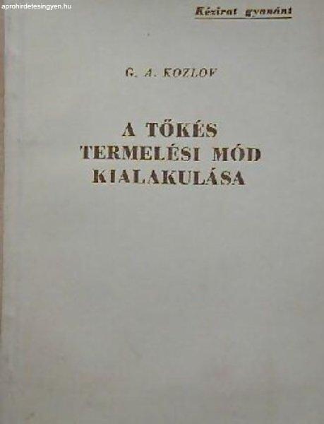 A tőkés termelési mód kialakulása - Kézirat gyanánt - G.A. Kozlov