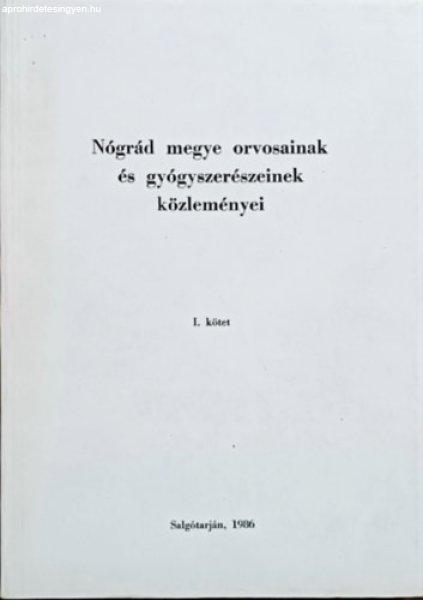 Nógrád megye orvosainak és gyógyszerészeinek közleméynyei I. kötet - dr.
Balogh Péter (szerk.), dr. Halmos Péter (szerk.), dr. Turay Pál (szerk.)