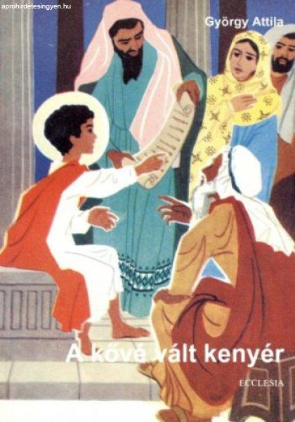 A kővé vált kenyér - György Attila