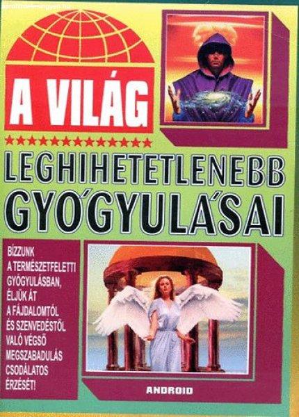 A világ leghihetetlenebb gyógyulásai - Bán Andrea (szerk.)