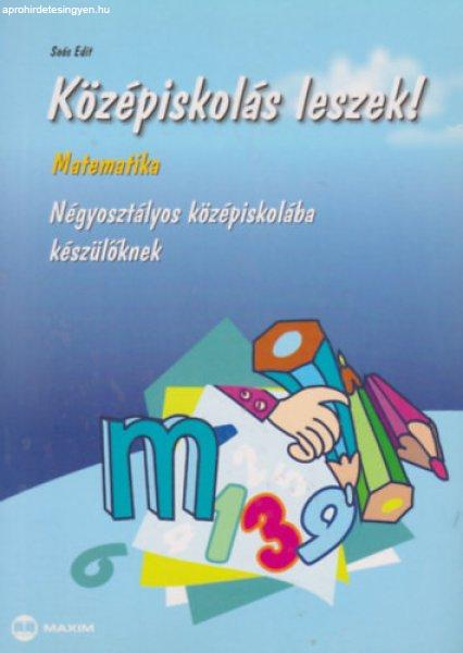 Középiskolás leszek! - Matematika Négyosztályos középiskolába
készülőknek - Soós Edit