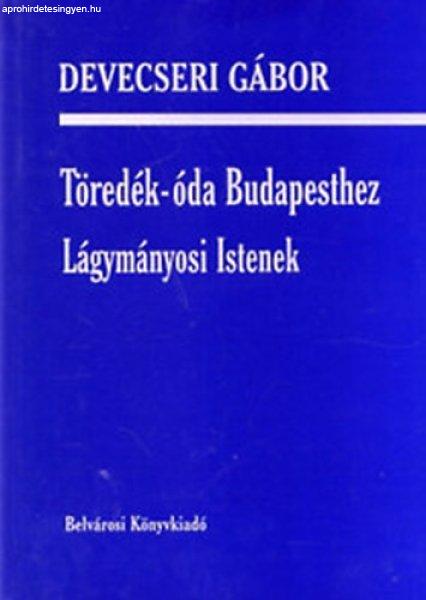 Töredék-óda Budapesthez - Lágymányosi Istenek - Devecseri Gábor