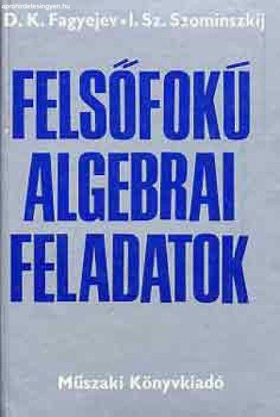 Felsőfokú algebrai feladatok - Fagyejev, D.K.-Szominszkij, I.