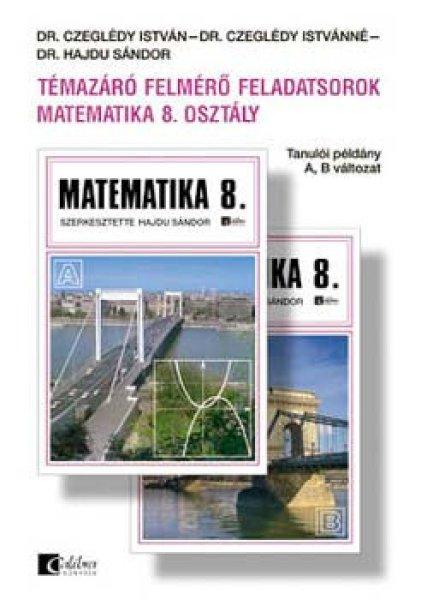 Témazáró felmérő feladatsorok - Matematika 8.osztály - Tanulói példány
- Czeglédy Istvánné; Dr. Czeglédy István