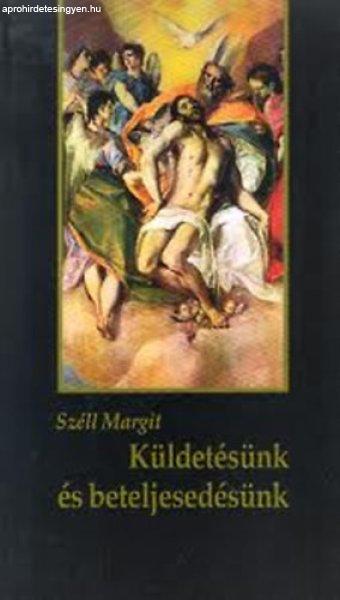 Küldetésünk és beteljesedésünk - Széll Margit