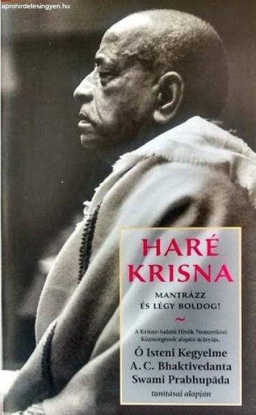 Haré Krisna - Mantrázz és légy boldog! - A.C. Bhaktivendanta Swami
Prabhupáda