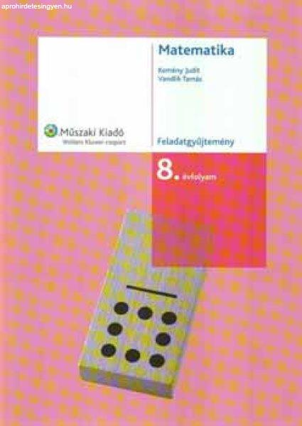 Matematika Feladatgyűjtemény 8. - Kemény Judit; Vandlik Tamás