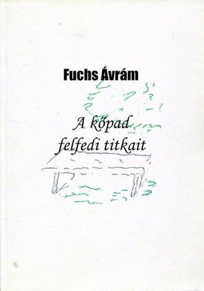 A kőpad felfedi titkait - Fuchs Ávrám