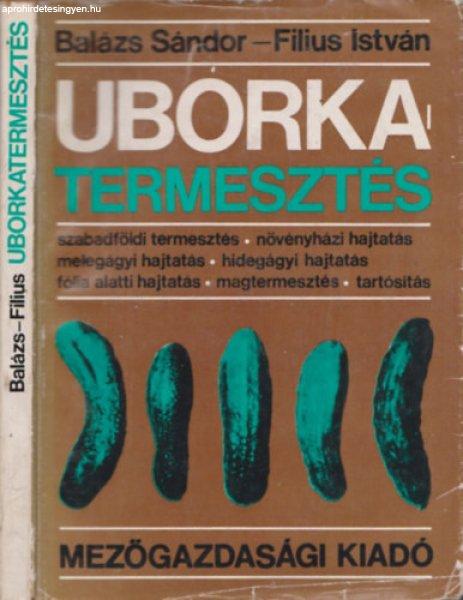 Uborkatermesztés - Balázs Sándor-Filius István