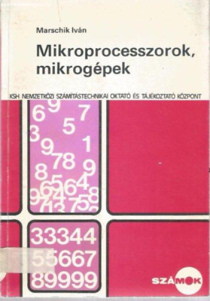 Mikroprocesszorok, mikrogépek - Marschik Iván