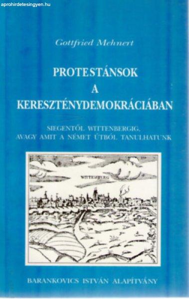 Protestánsok a kereszténydemokráciában (Siegentől Wittenbergig) - Gottfried
Mehnert