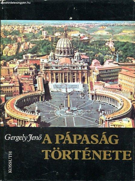 A pápaság története - Gergely Jenő